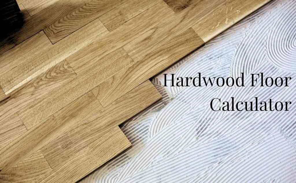 Hardwood Floor Cost Calculator for DIY & Professional Installation